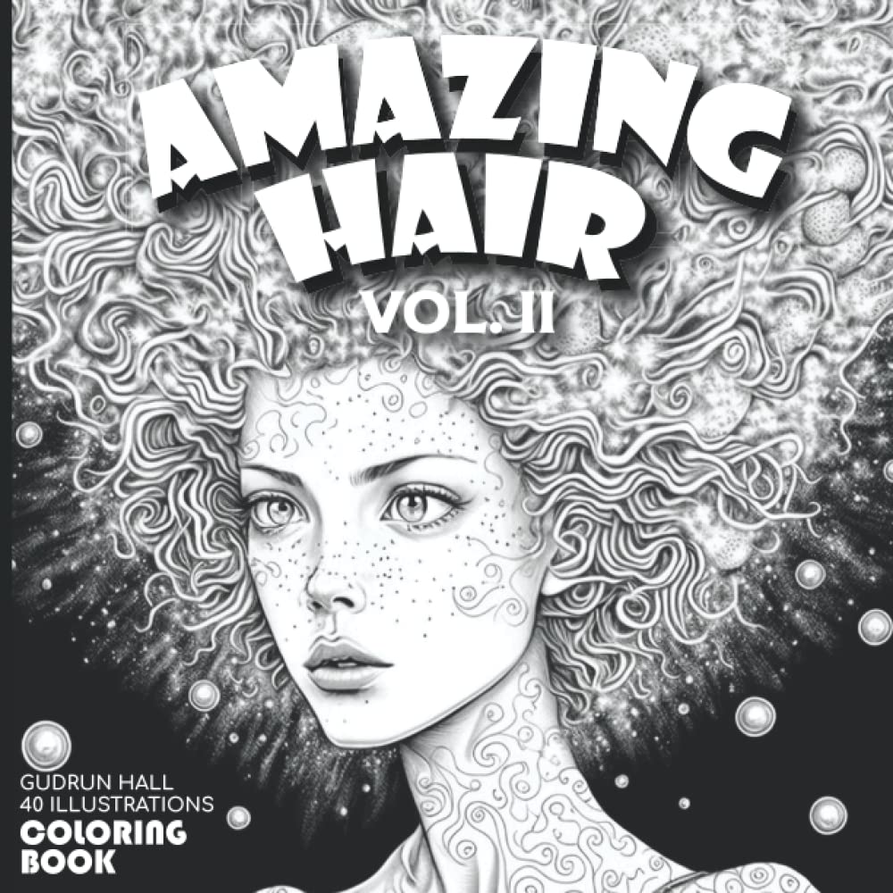 AMAZING HAIR VOL. II: Coloring Book of Amazing and Impossible Hair
