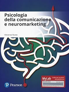 Psicologia della comunicazione e neuromarketing. Ediz. mylab. Con aggiornamento online (Scienze)