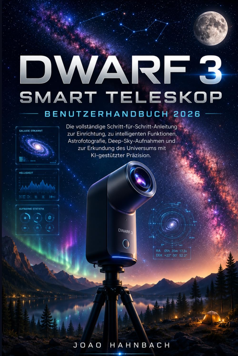 Dwarf 3 Smart-Teleskop Benutzerhandbuch 2026: Schritt-für-Schritt-Anleitung, Profi-Tipps und kreative Techniken für atemberaubende Fotos von ... mit benutzerfreundlichen KI-Tools und Tricks