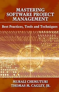 Mastering Software Project Management: Best Practices, Tools and Techniques