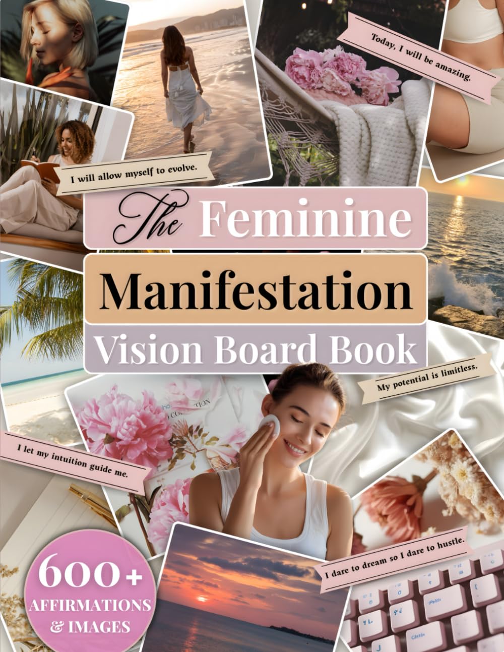 The Feminine Manifestation Vision Board Book: 600+ Aesthetic Clip Art & Affirmations | Complete Vision Board Supplies & Collage Kit for Women’s Self-Love, Confidence & Abundance