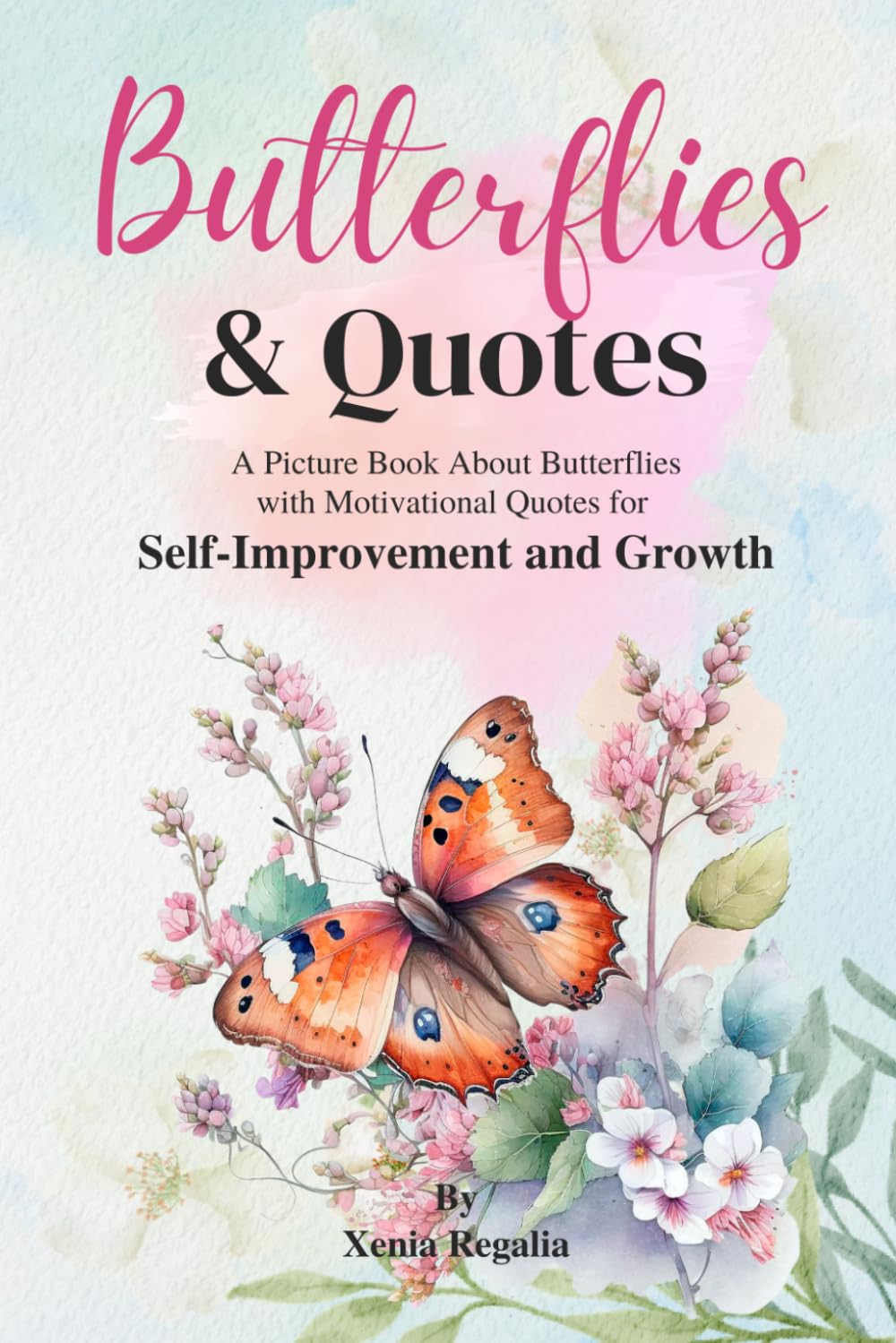 Butterflies and Quotes: A Picture Book About Butterflies with Motivational Quotes for Self-Improvement and Growth