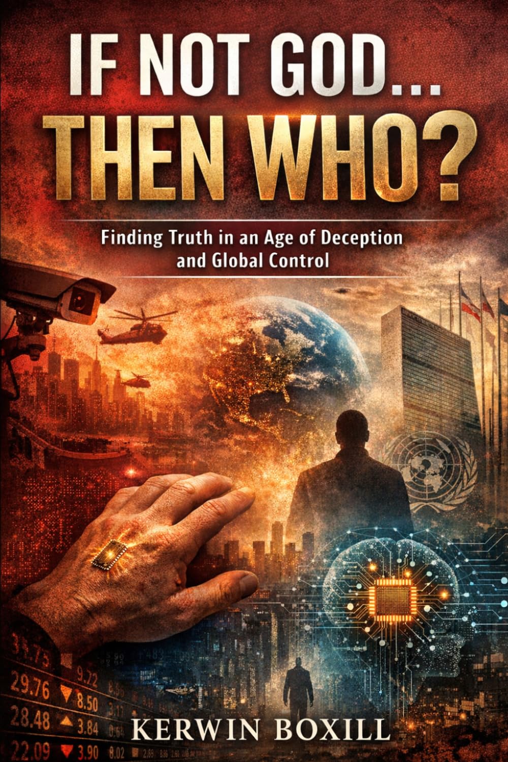 If Not God The Who?: Finding Truth in an Age of Deception and Global Control