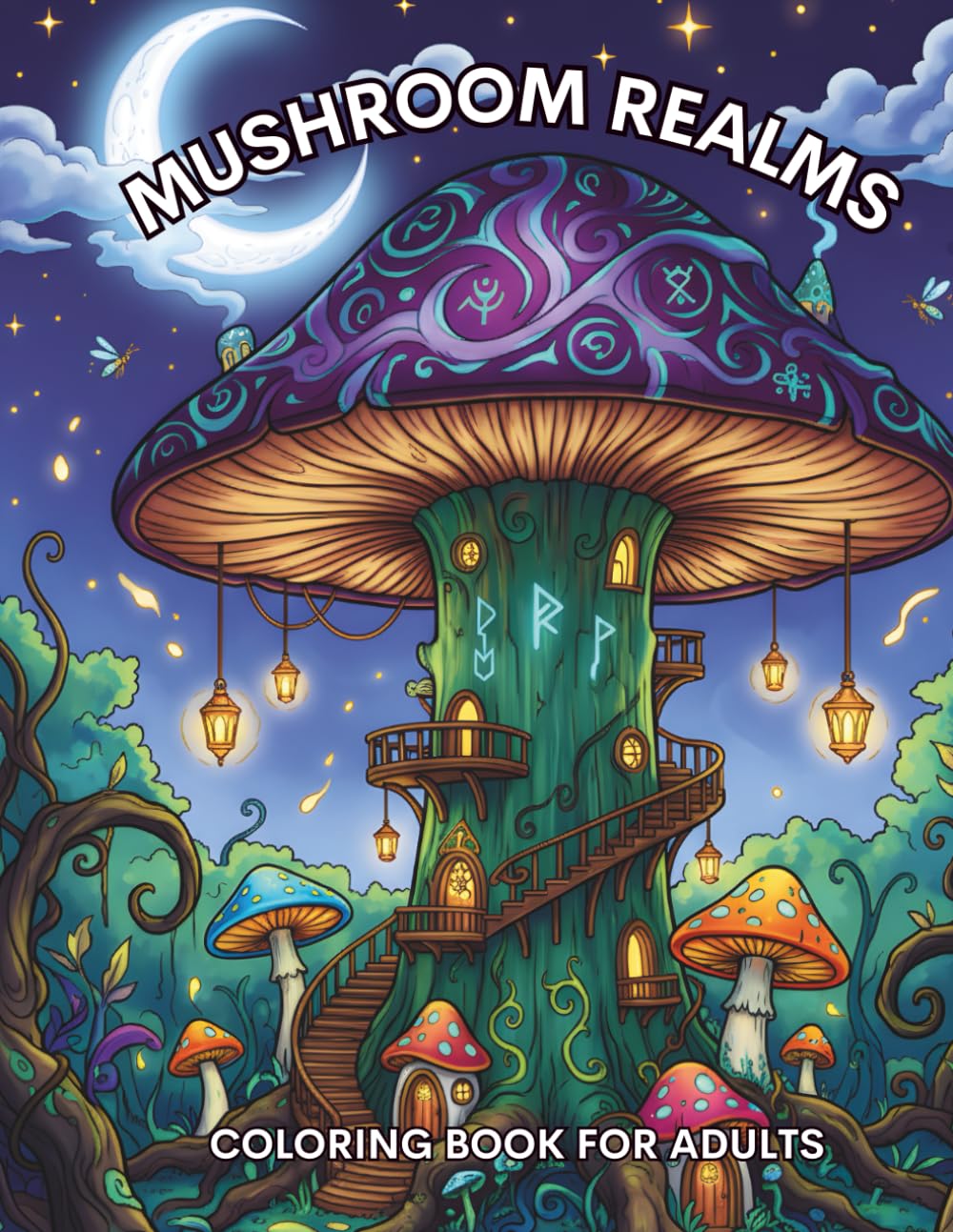 Mushroom Realms: Adult Coloring Book with Dark Fairycore Scenes, Enchanted Forest Towers, and Mystical Landscapes for Stress Relief