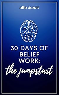 30 Days of Belief Work: The Jumpstart