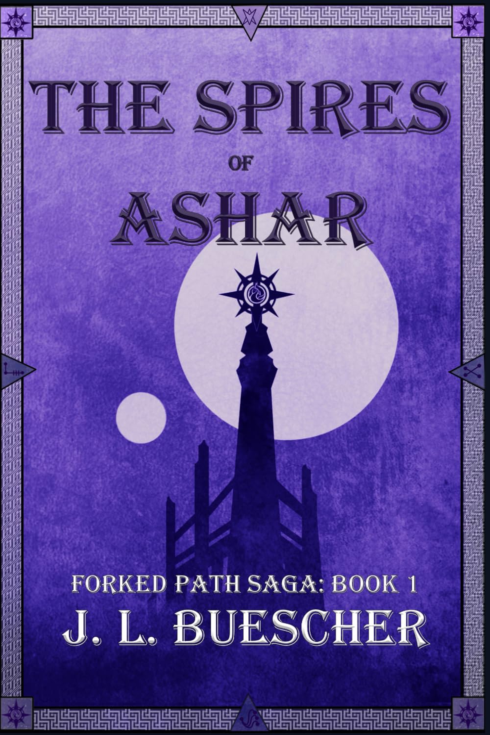The Spires of Ashar: Forked Path Saga: Book 1