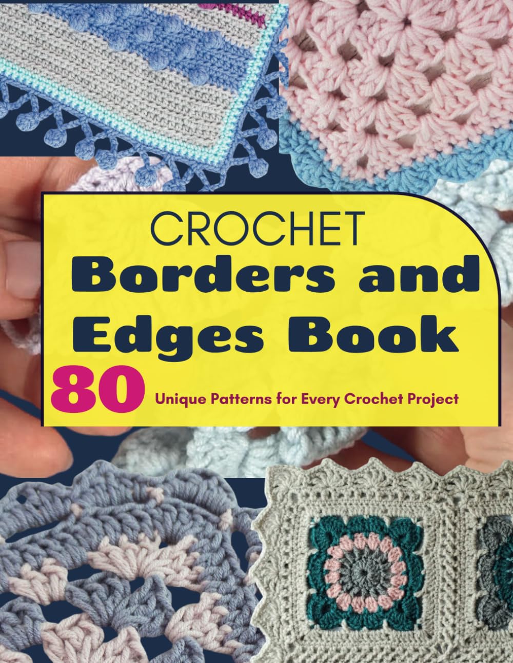Crochet Borders and Edges Books: 80 Unique Patterns for Every Crochet Project