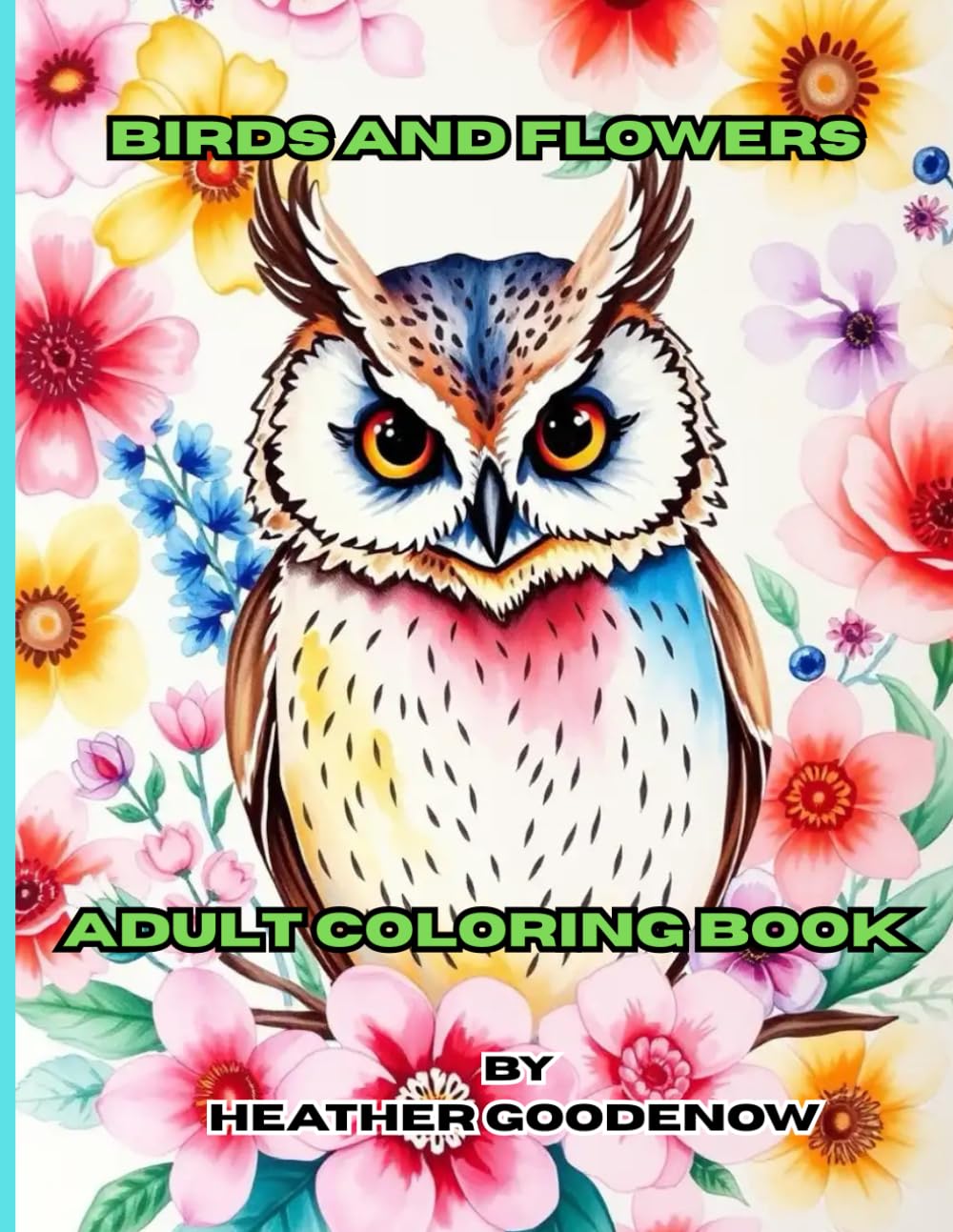 Birds And Flowers Adult Coloring Book: Stress‑Relieving Bird and Flower Illustrations for Adults A Relaxing Collection of Nature‑Inspired Line Art for Adults