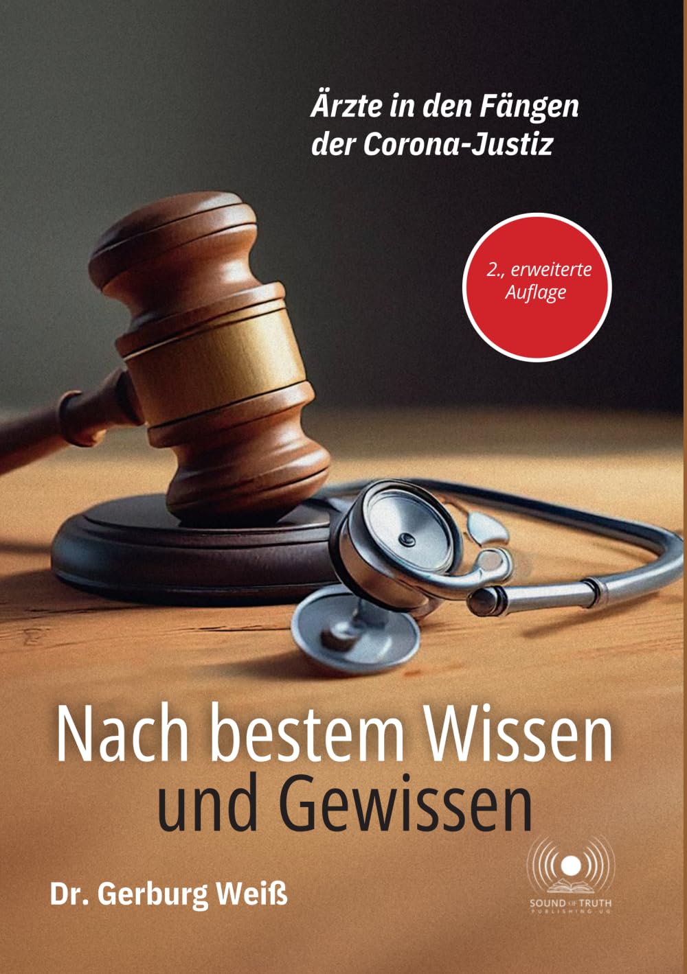Nach bestem Wissen und Gewissen – Ärzte in den Fängen der Corona-Justiz ( 2., erweiterte Auflage): Dokumentation der Strafverfolgung von Ärzten ... und medizinische Ethik im Konflikt