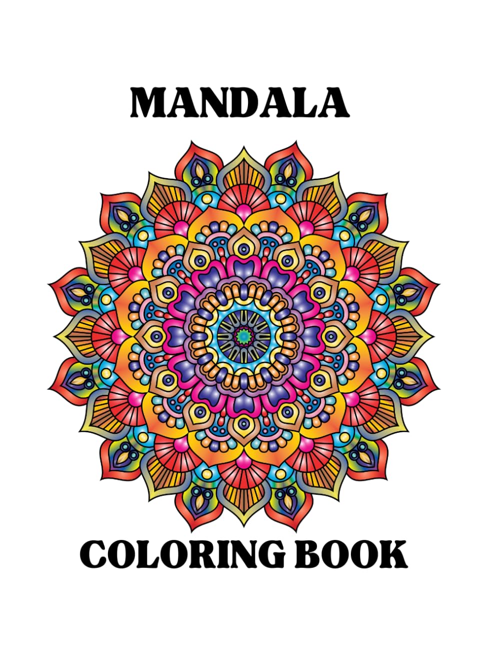 Mandala Coloring Book for Adults and Teens: Easy & Complex Mandalas for Stress Relief, Anxiety Reduction & Mindful Coloring