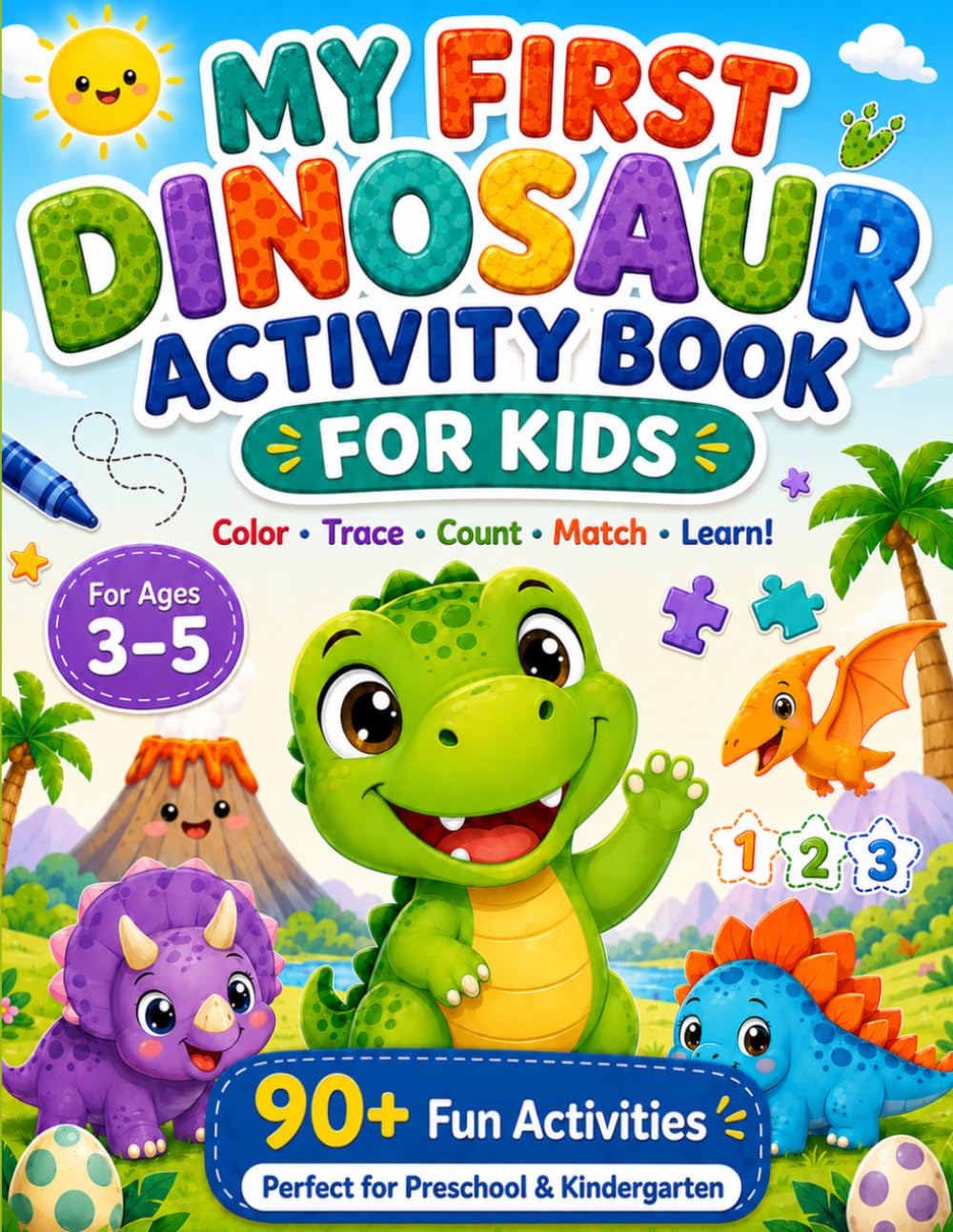 My First Dinosaur Activity Book for Kids Ages 3–5: Fun Preschool Activities with Coloring, Mazes, Dot-to-Dot, Tracing, Counting, Matching and Early Learning Fun