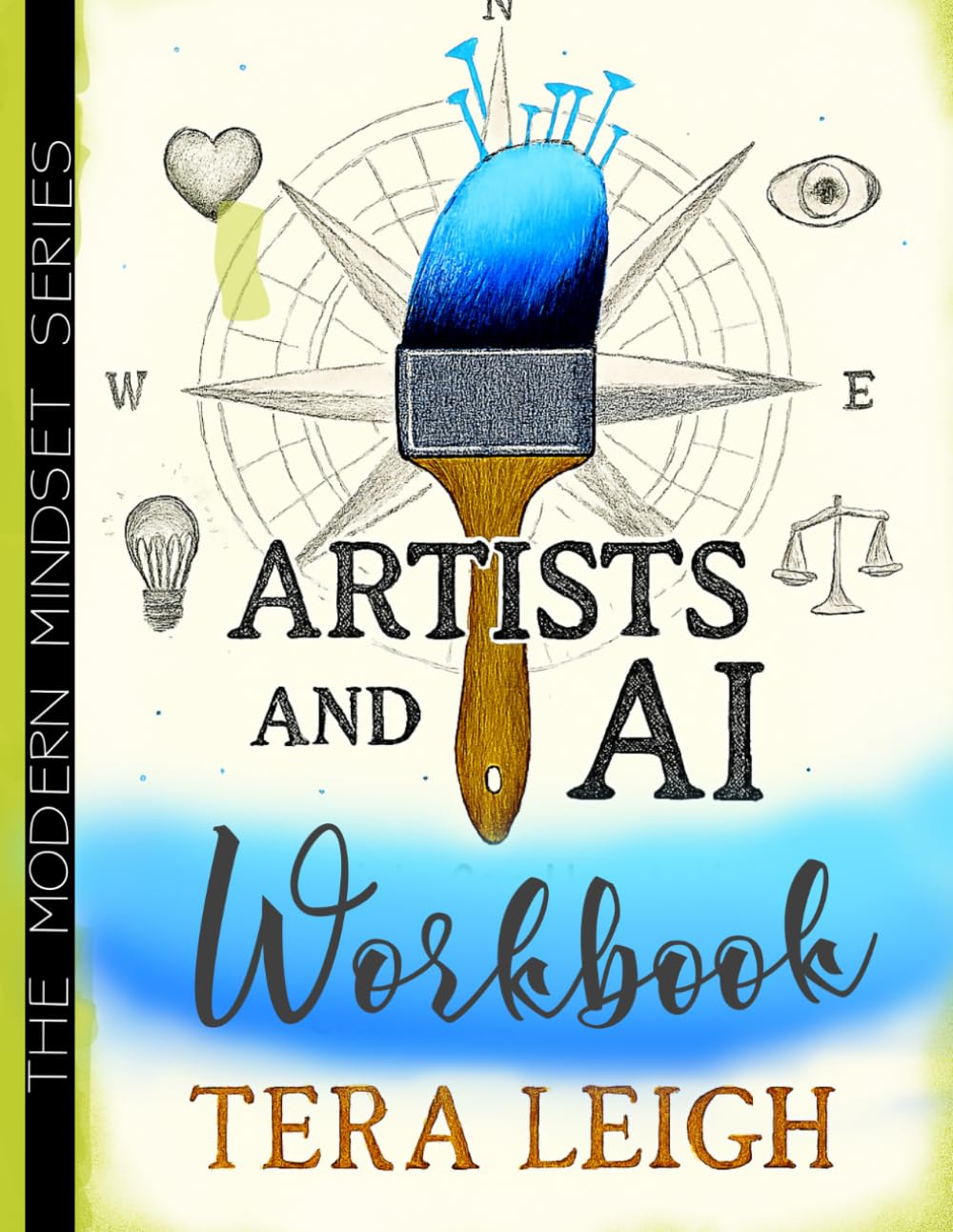 Artist's & AI Workbook: How Artists Can Use Artificial Intelligence to Elevate Their Craft and Careers (The Modern Mindshift Series)