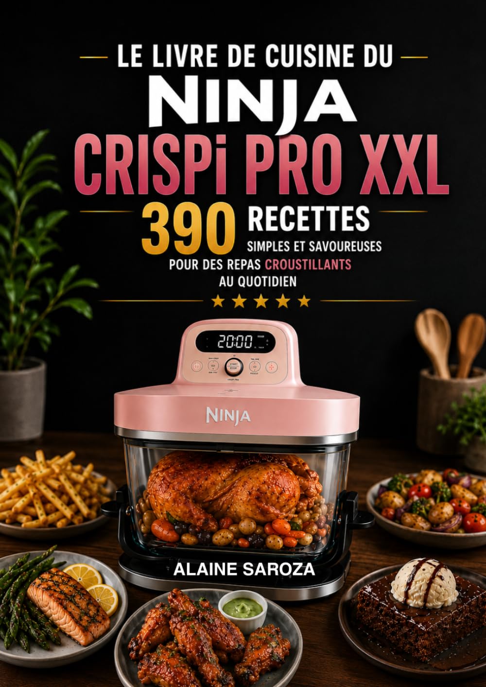 Le Livre de Cuisine du Ninja CRISPi PRO XXL : 390 Recettes Simples et Savoureuses pour des Repas Croustillants au Quotidien.