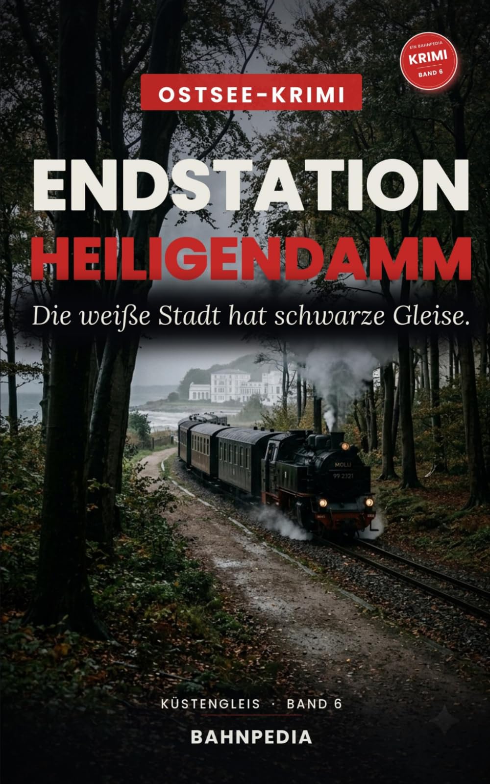 Endstation Heiligendamm: Tod an der Bäderbahn Molli – atmosphärischer Ostsee-Krimi (Küstengleis 6) (Küstengleis Krimiserie)