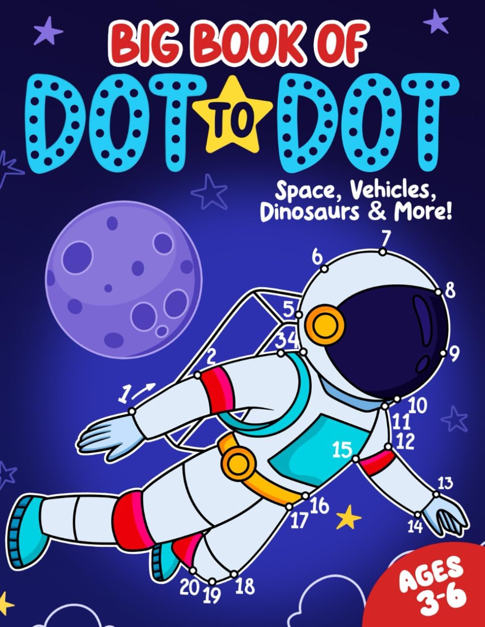Big Book of Dot to Dot: Space, Vehicles, Dinosaurs & More: Ages 3-6 (Dot to D...