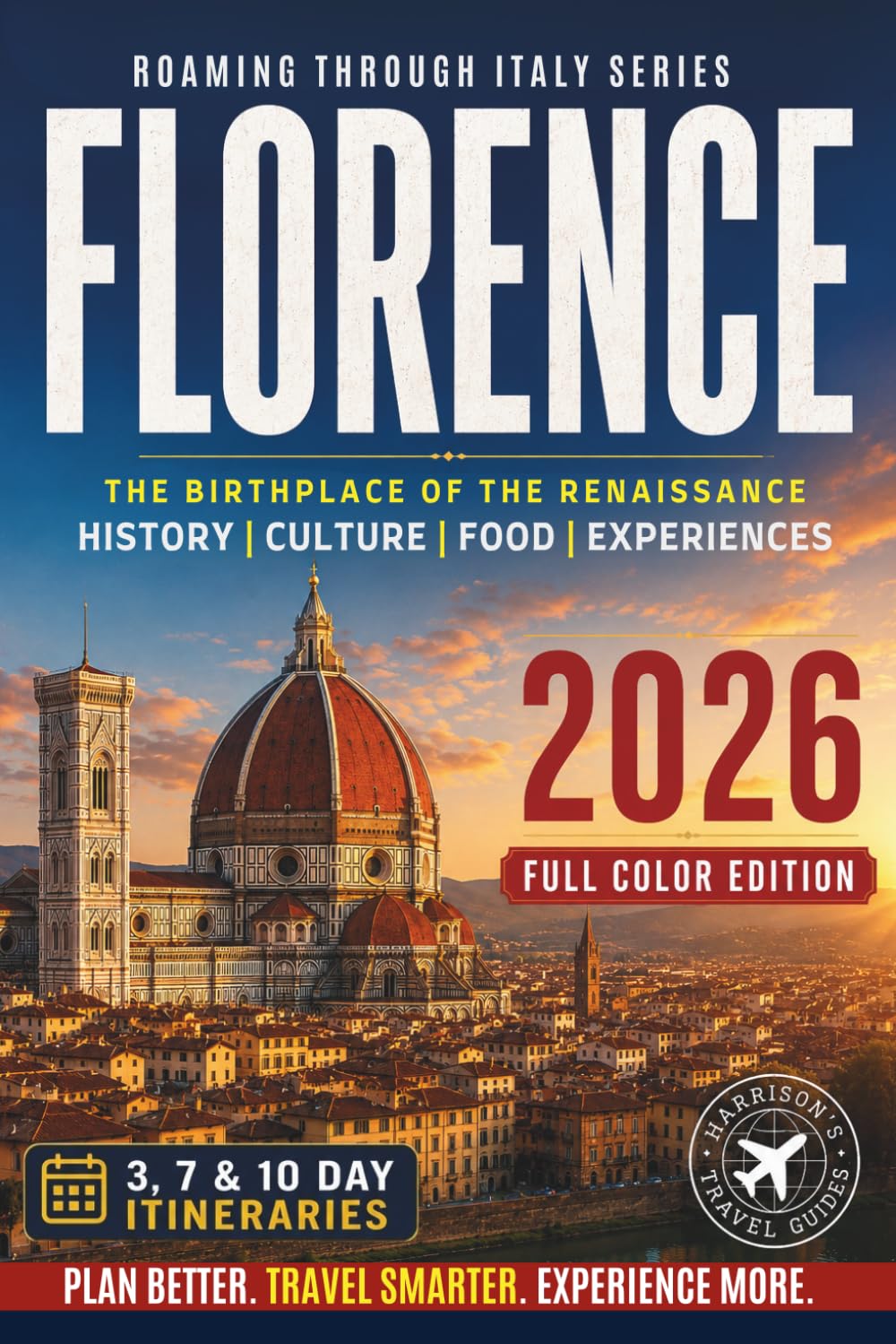 Florence Travel Guide: Explore Italy’s Renaissance Capital Like a Local (COLOR EDITION) (Roaming Through Italy Travel Books)