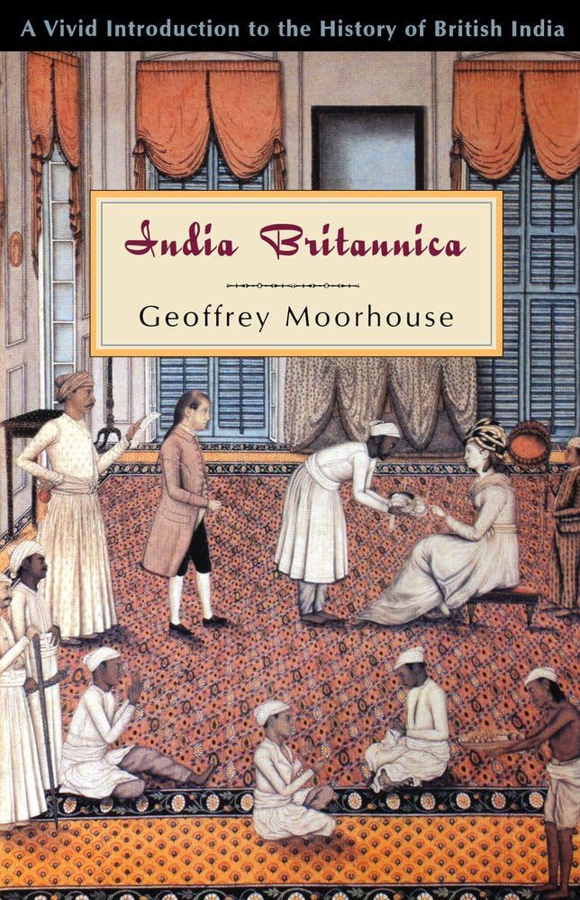 India Britannica: A Vivid Introduction to the History of British India