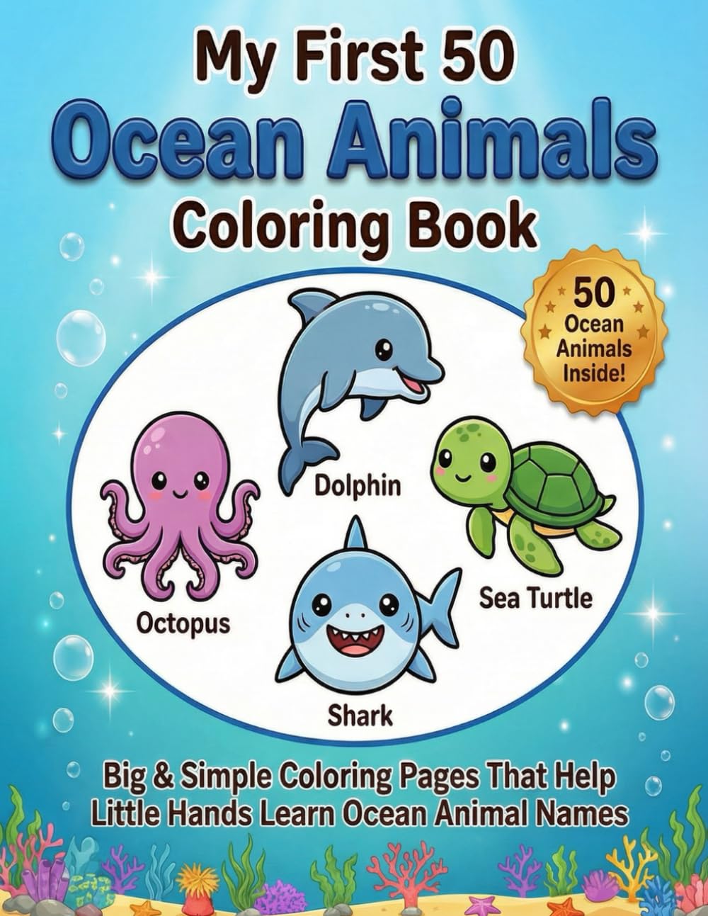 My First 50 Ocean Animals Coloring Book: Big & Simple Coloring Pages That Help Little Hands Learn Ocean Animal Names