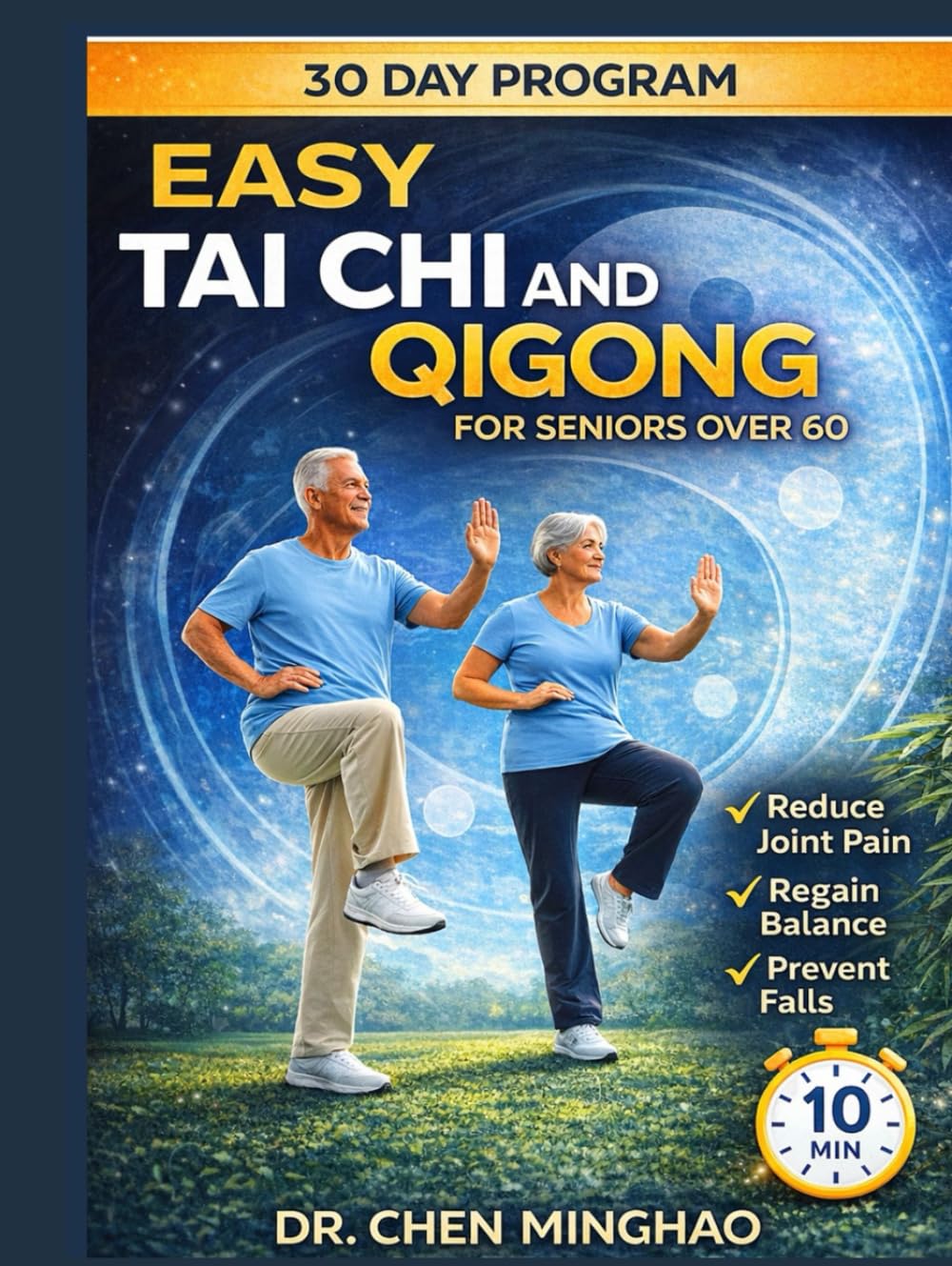 EASY TAI CHI & QIGONG FOR SENIORS OVER 60: A Step By Step 30-Day Program To Improve Balance, Relieve Stiffness, Build Strength, And Regain Confidence At Any Age
