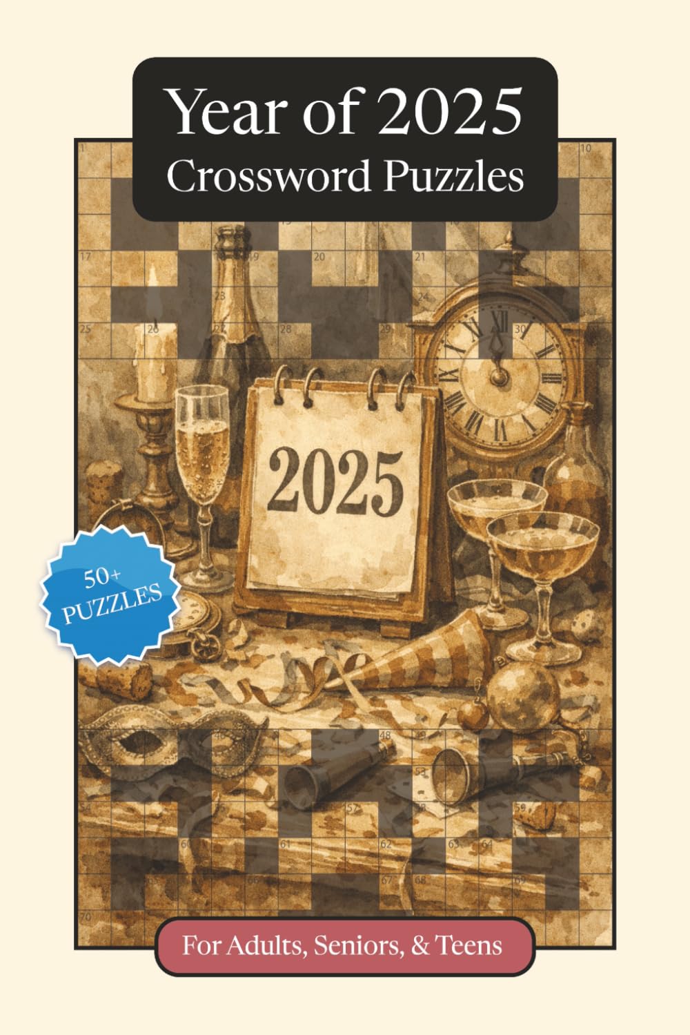 Year of 2025 Crossword Puzzles: Crossword Puzzles with Easy to Read Print about the Year of 2025, Pop Culture, Trends and More | 6x9 inches, 120 pages ... and Relaxation (Annual Crossword Puzzles)