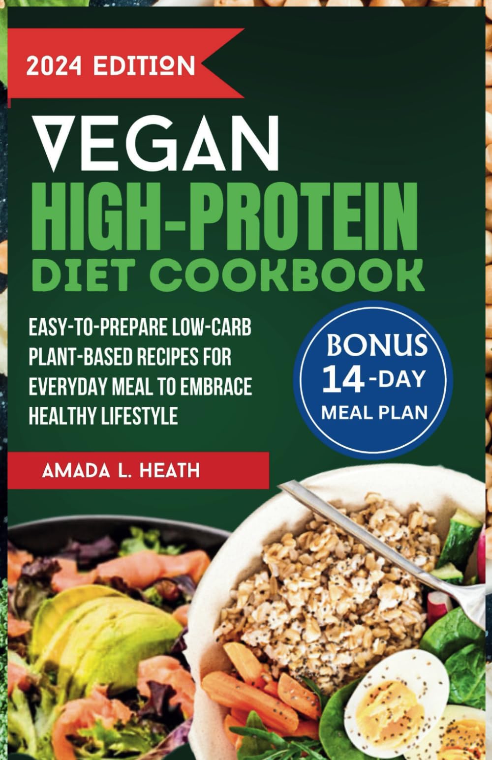 Vegan High-Protein Diet Cookbook: Easy-to-prepare Low-Carb Plant-Based Recipes For Everyday Meal To Embrace Healthy Lifestyle (High-protein Powered Plate)