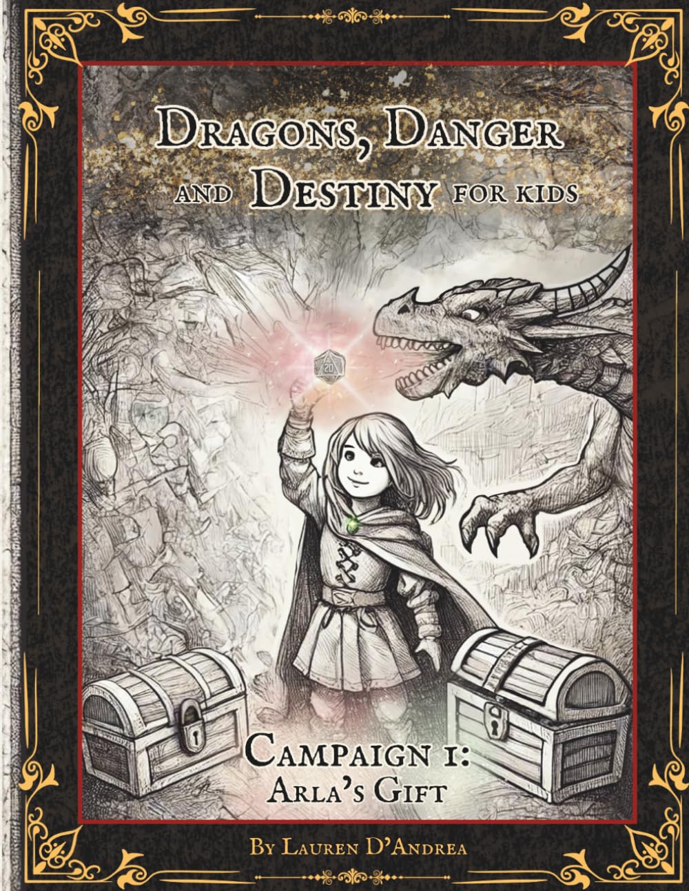 Dragons, Danger and Destiny For Kids Campaign One: Arla's Gift: A choose a path interactive d20 Family Adventure Role-Playing Game for Imaginative ... Imaginative Learning, and Conflict Resolution