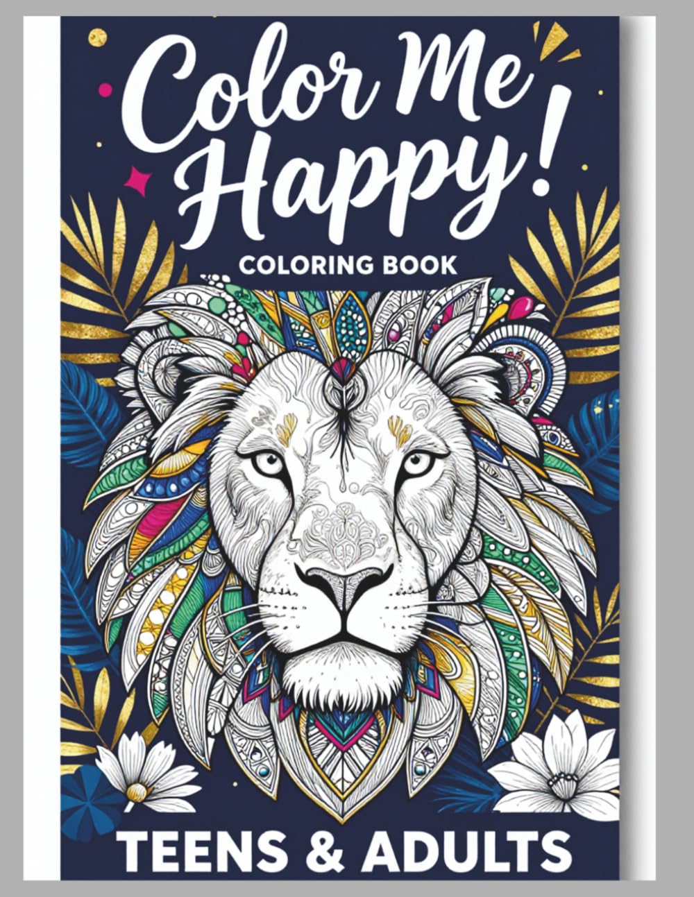 Color Me Happy! Coloring Book Teens & Adults: Patterns, & challenges