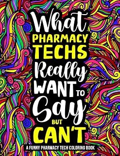 Pharmacy Tech Coloring Book: Hilarious and Funny Pharmacy Week Gifts for Pharmacy Technicians Women and Men