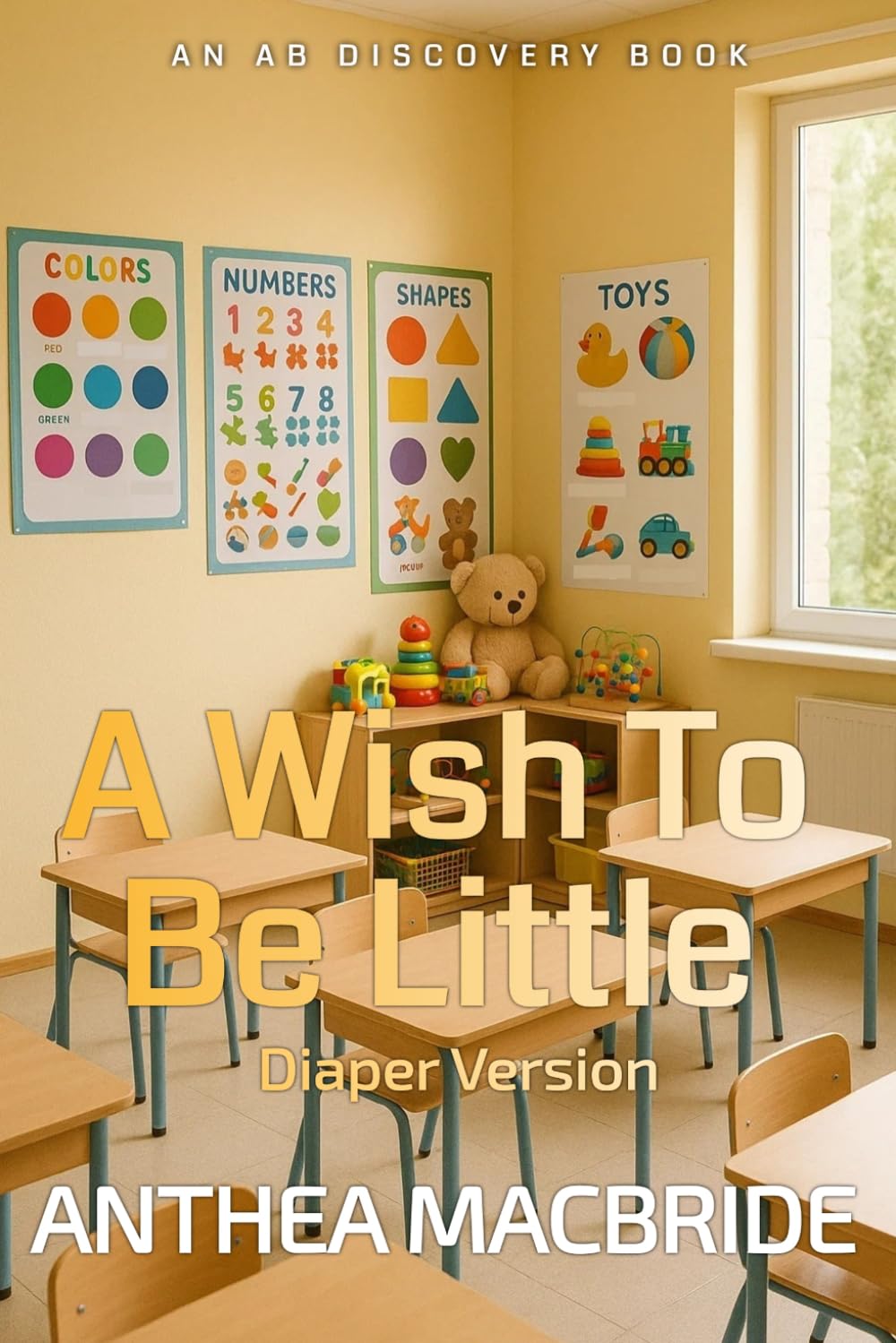 A Wish To Be Little (diaper version): An AB/DL regression coming of age story