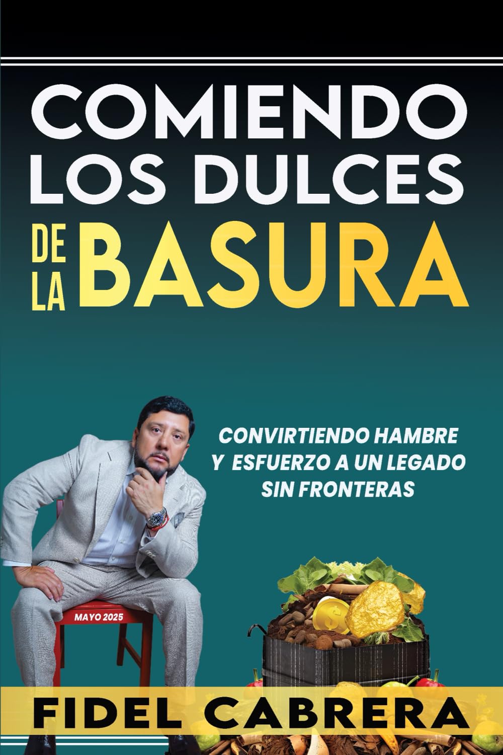 Comiendo Dulces de La Basura: Convirtiendo hambre y esfuerzo en un legado sin fronteras