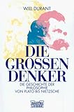 will durant books  Die großen Denker: Die Geschichte der Philosophie von Plato bis Nietz (Geschichte. Bastei Lübbe Taschenbücher)