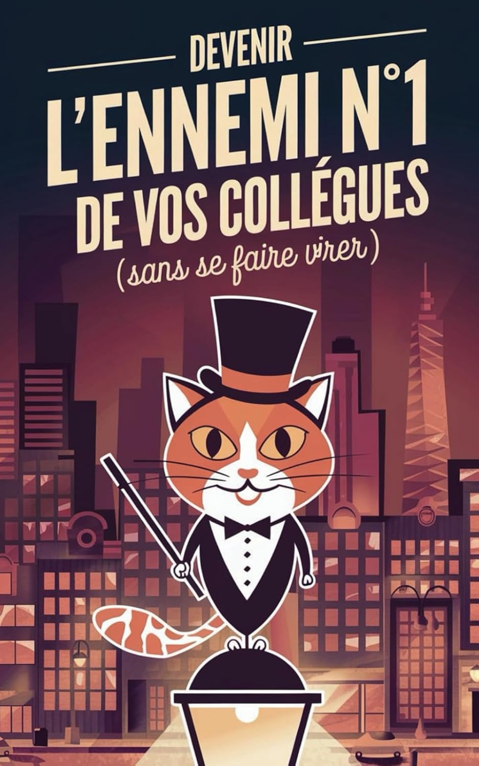 Devenir l'Ennemi N°1 de vos collègues (livre)