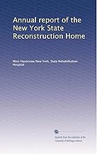 Annual report of the New York State Reconstruction Home