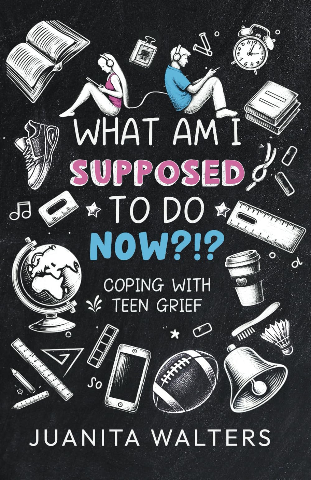 What Am I Suppose To Do NOW?!?: Coping with Teen Grief