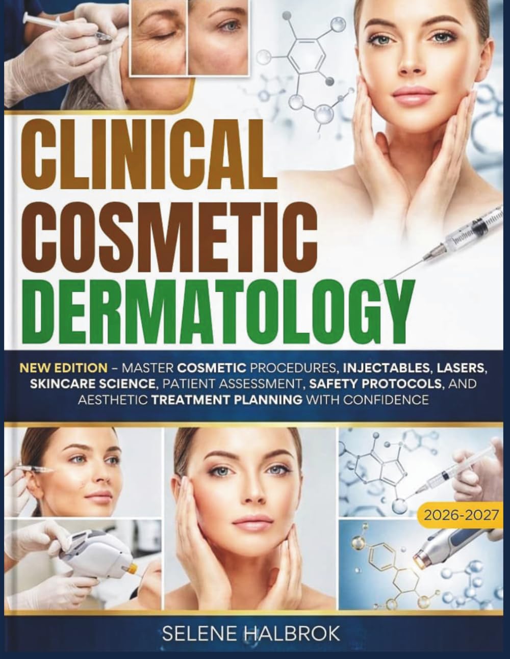 CLINICAL COSMETIC DERMATOLOGY STUDY GUIDE 2027: Master cosmetic procedures, injectables, lasers, skincare science, patient assessment, safety protocols, & aesthetic treatment planning with confidence