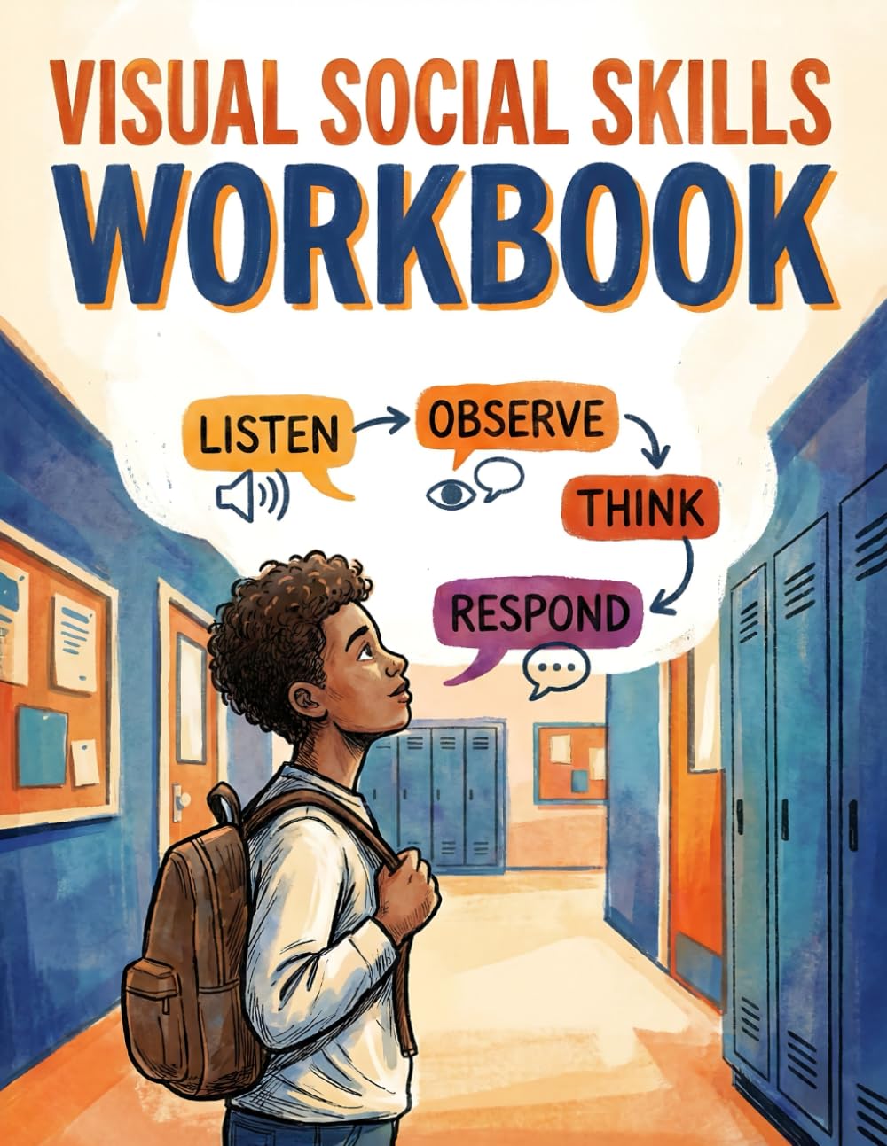 Visual Social Skills Workbook for Autistic Teens: Comic-Style Everyday Scenarios, Perspective Taking, and Conversation Scripts for Decoding ... Life Skills, and Social Anxiety Relief