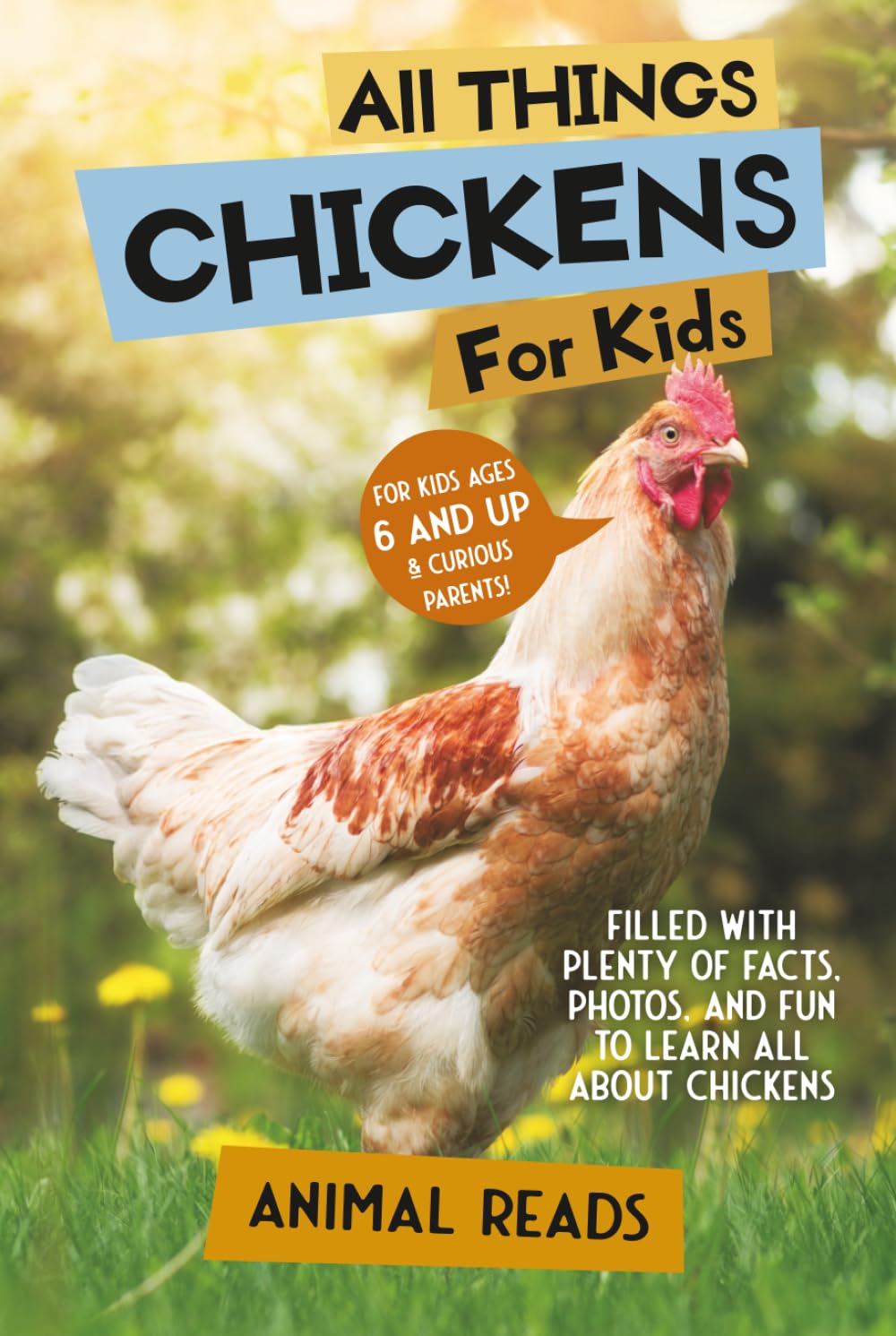 All Things Chickens For Kids: Filled With Plenty of Facts, Photos, and Fun to Learn all About Chickens