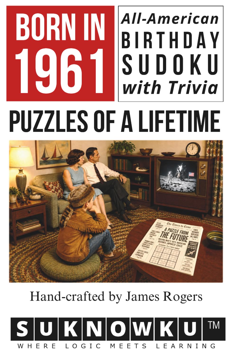 Born in 1961: All-American Birthday Sudoku with Trivia - Puzzles of a Lifetime
