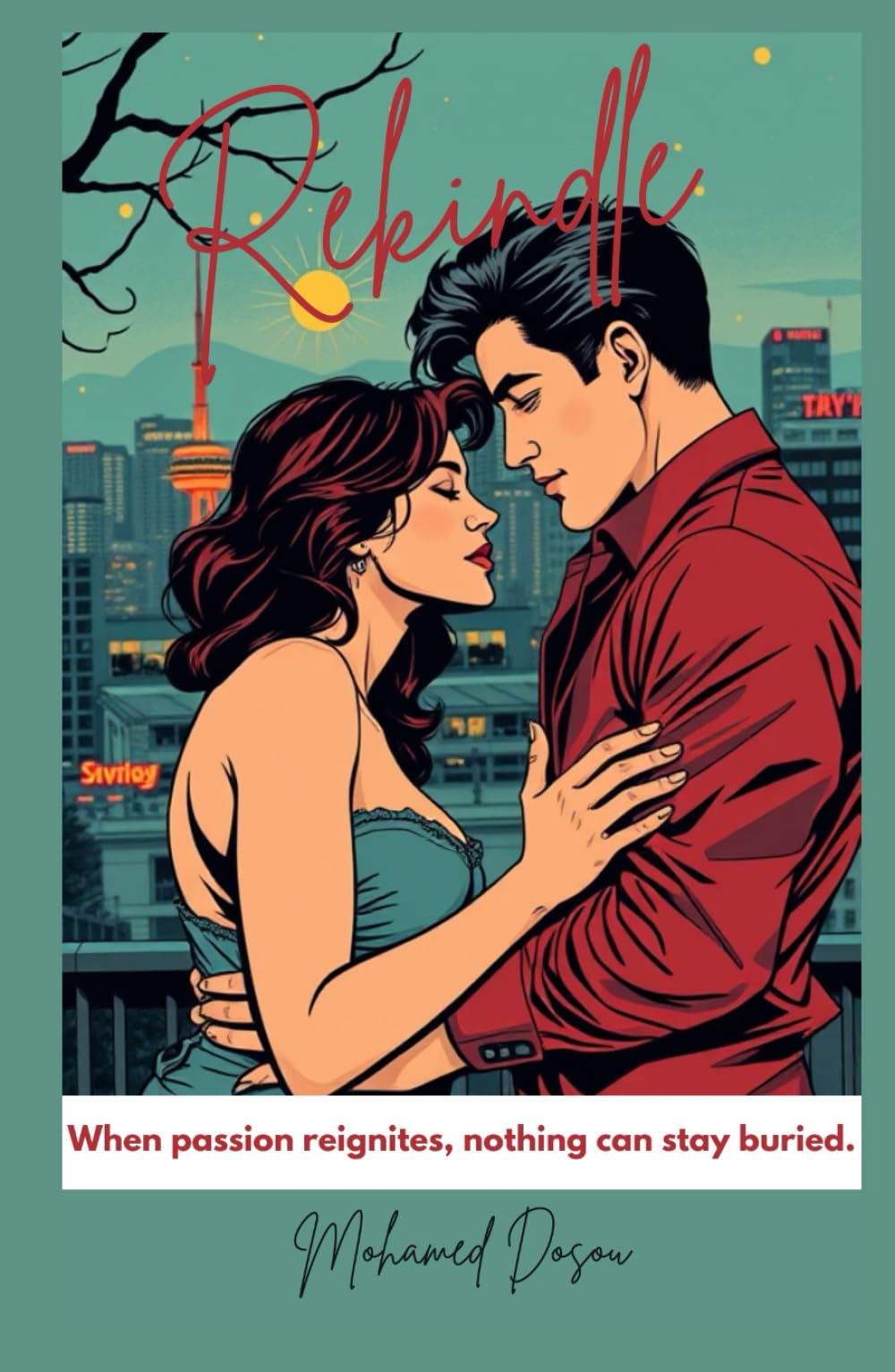 Rekindle: When passion reignites, nothing can stay buried. (Fiction)