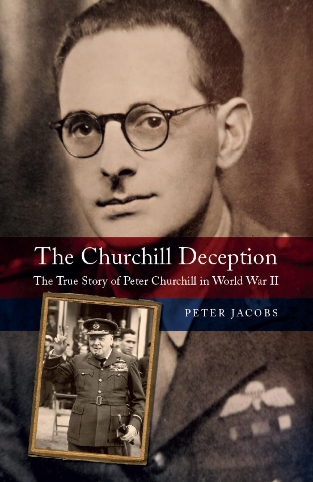 The Churchill Deception: The True Story of Pete. Jacobs**