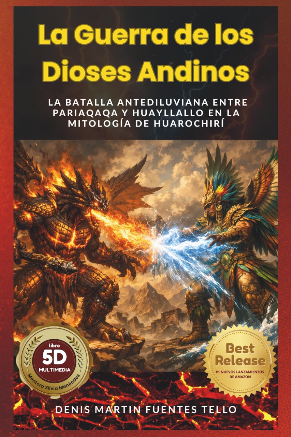 La Guerra de los Dioses Andinos: La batalla antediluviana entre Pariaqaqa y Huayllallo en la mitología de Huarochirí (Spanish Edition)