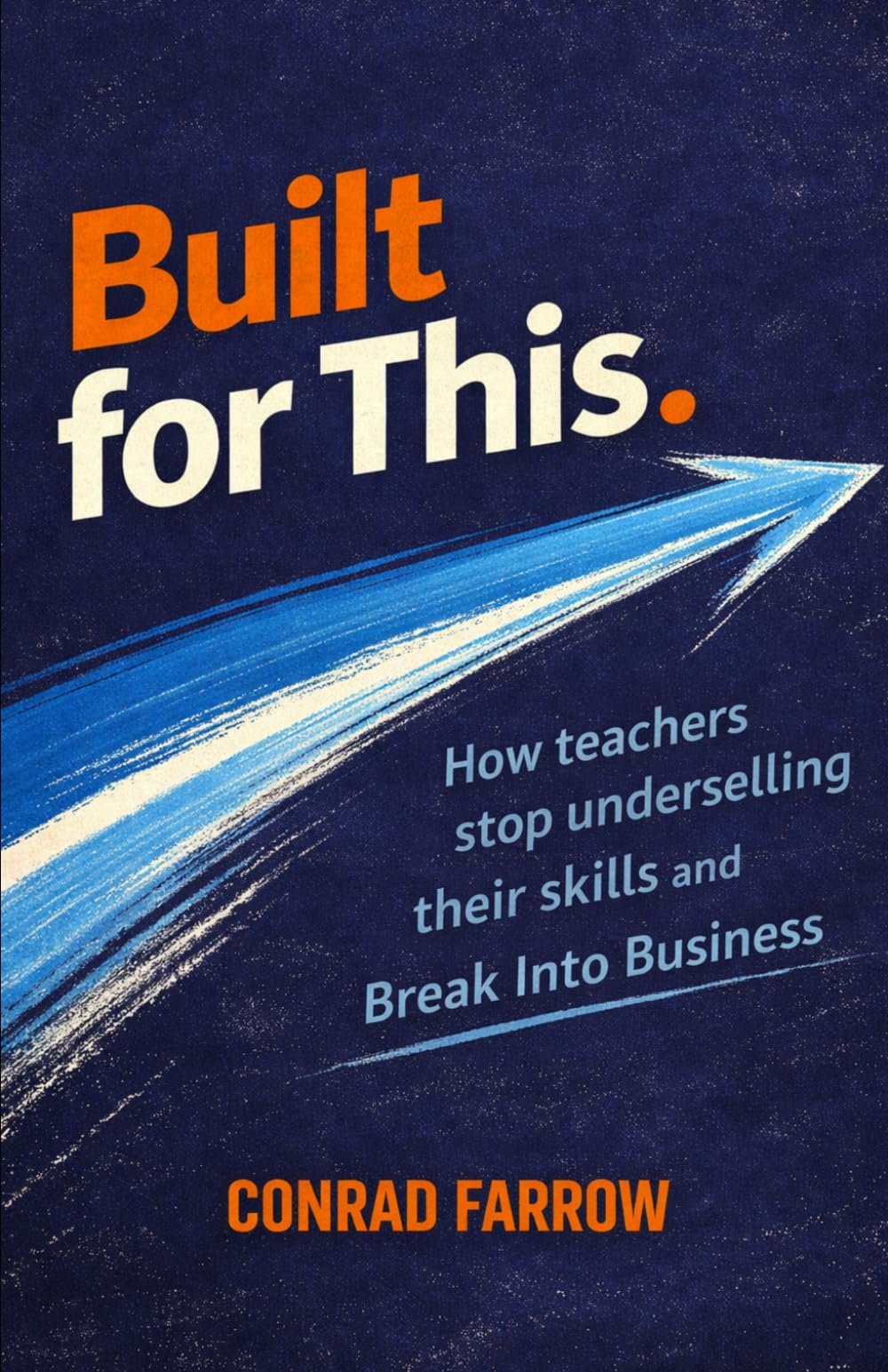 Built For This: How Teachers Stop Underselling Their Skills and Break Into Business