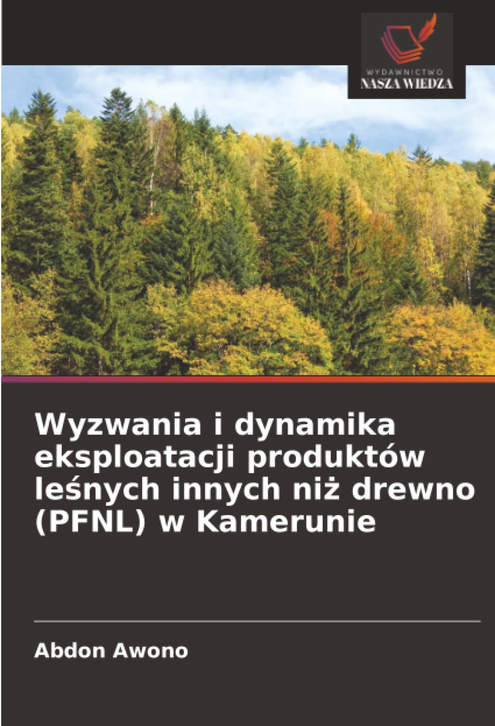 Wyzwania i dynamika eksploatacji produktów le¿nych innych ni¿ drewno (PFNL) w Kamerunie