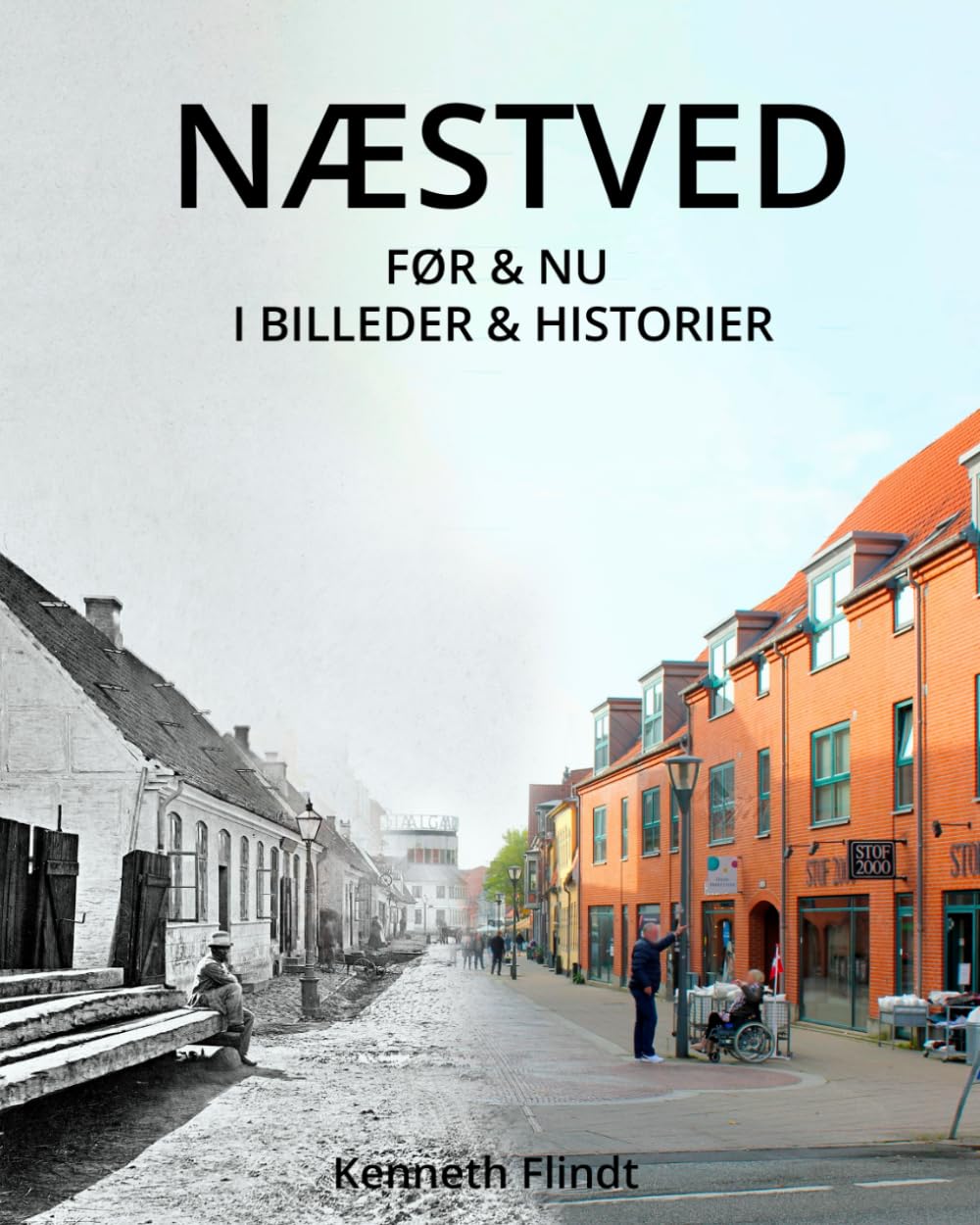 NÆSTVED: FØR & NU I BILLEDER & HISTORIER (Danish Edition)
