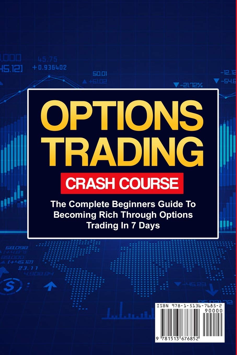 Options Trading Crash Course: The Complete Beginners Guide To Becoming Rich through Options Trading In 7 Days
