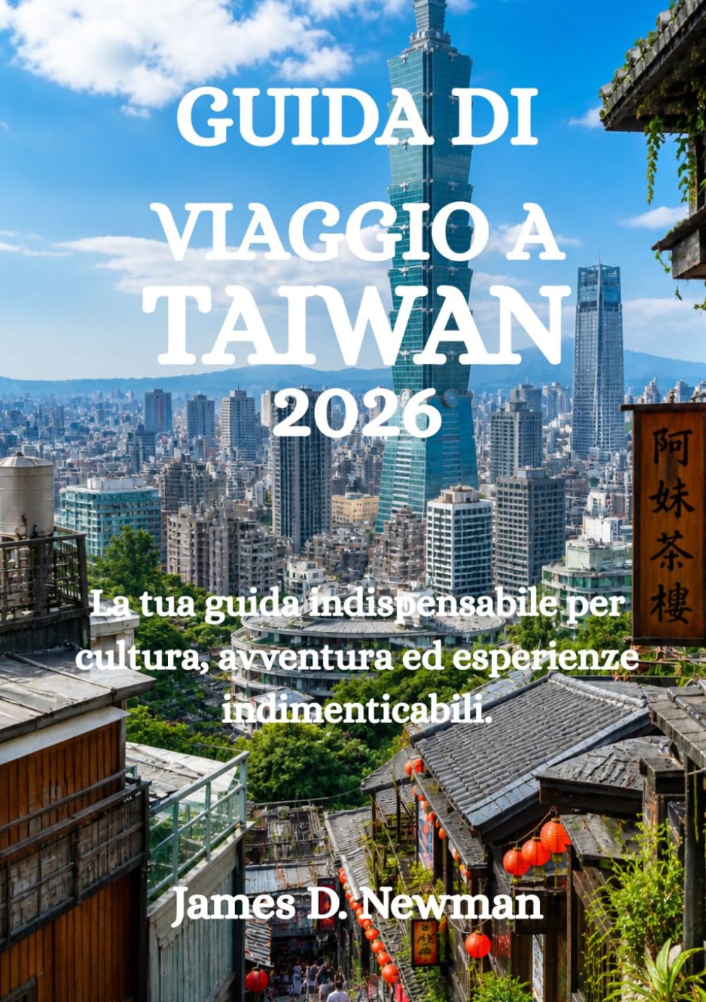 GUIDA DI VIAGGIO A TAIWAN 2026: La tua guida indispensabile per cultura, avventura ed esperienze indimenticabili.
