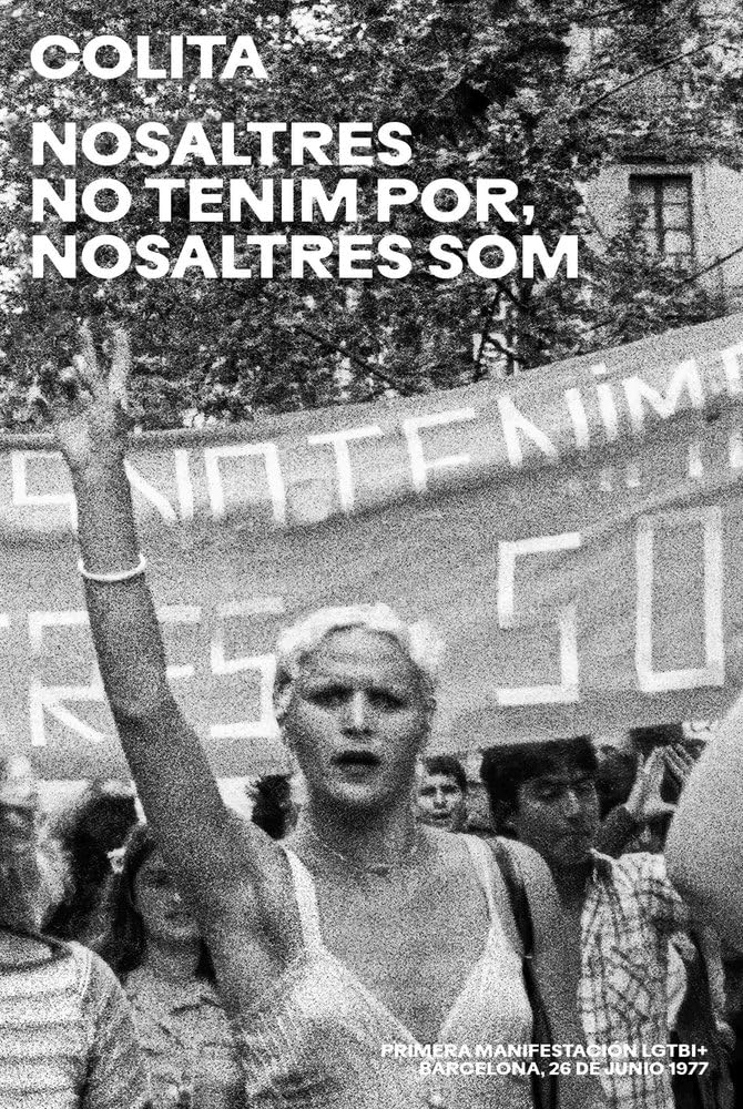 Nosaltres no tenim por, nosaltres som.: Primera manifestación LGTBI+. Barcelona, 26 de junio de 1977