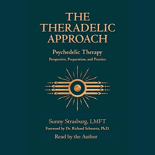 The Theradelic Approach: Psychedelic Therapy: Perspective, Preparation, and Practice