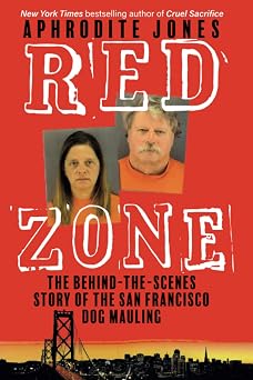 Red Zone The Behind The Scenes Story Of The San Francisco Dog Mauling