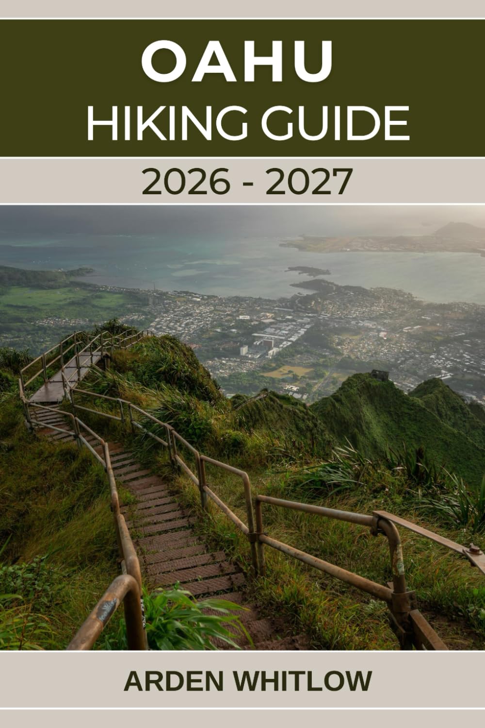 OAHU HIKING GUIDE 2026–2027: A Complete Trail Guide to Oahu’s Iconic Summits, Rainforests, and Coastal Adventures (EPIC TRAILS OF THE WORLD SERIES)
